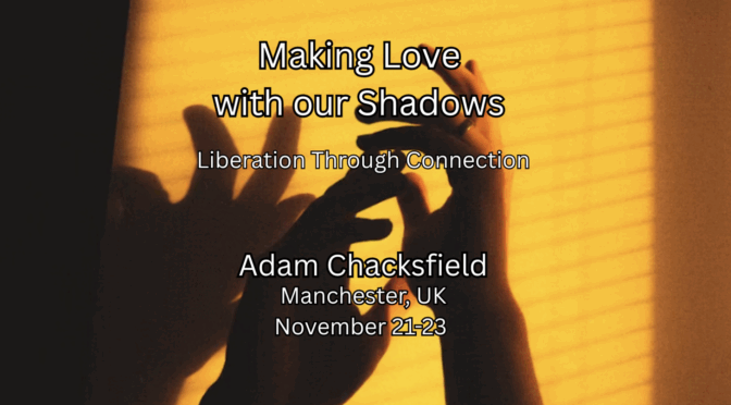 Making Love With Our Shadows: Liberation Through Connection, Play, & Eros
